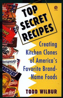 Top secret recipes : creating kitchen clones of America's favorite brand-name foods  cover image cdn