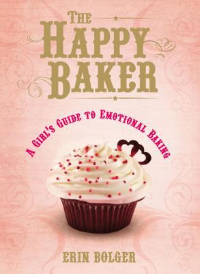 The happy baker : a girl's guide to emotional baking  cover image cdn