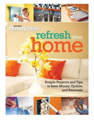 Refresh your home : 500 simple projects and tips to save money, update, and renovate  cover image cdn