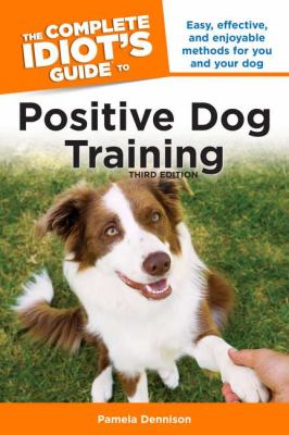 The complete idiot's guide to positive dog training  cover image cdn