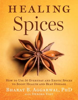 Healing spices : how to use 50 everyday and exotic spices to boost health and beat disease  cover image cdn