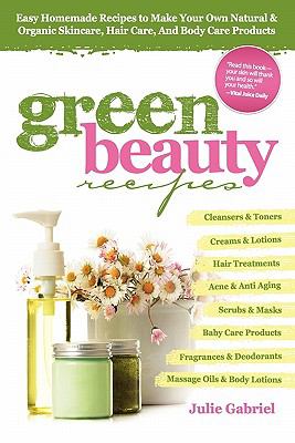 Green beauty recipes : easy homemade recipes to make your own natural and organic skincare, hair care, and body care products  cover image cdn