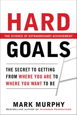 Hard goals : the secrets to getting from where you are to where you want to be  cover image cdn
