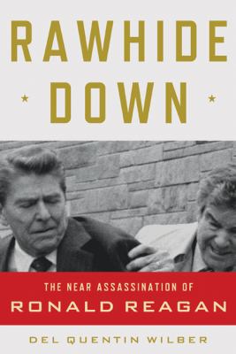 Rawhide down : the near assassination of Ronald Reagan  cover image cdn