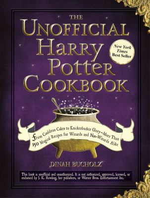 The unofficial Harry Potter cookbook : from cauldron cakes to knickerbocker glory--more than 150 magical recipes for wizards and non-wizards alike  cover image cdn