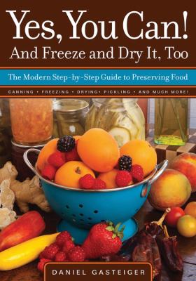 Yes, you can! : and freeze and dry it, too : the modern step-by-step guide to preserving food  cover image cdn