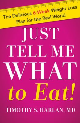 Just tell me what to eat! : the delicious 6-week weight loss plan for the real world  cover image cdn