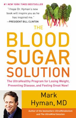 The blood sugar solution : the ultrahealthy program for losing weight, preventing disease, and feeling great now! / Mark Hyman cover image cdn