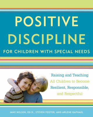 Positive discipline for children with special needs : raising and teaching all children to become resilient, responsible, and respectful  cover image cdn