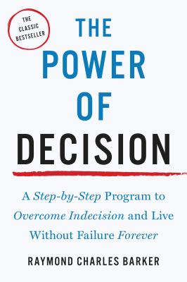 The power of decision : a step-by-step program to overcome indecision and live without failure  cover image cdn