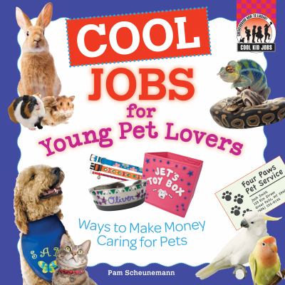 Cool jobs for young pet lovers : ways to make money caring for pets  cover image cdn
