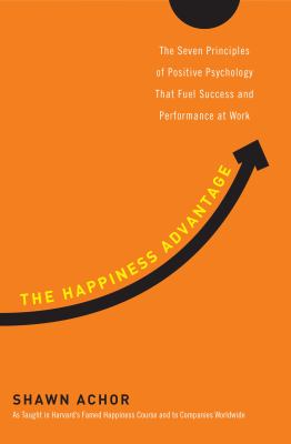 The happiness advantage : the seven principles of positive psychology that fuel success and performance at work  cover image cdn