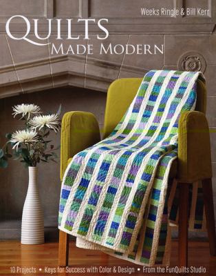Quilts made modern : 10 projects : keys for success with color & design : from the Funquilts Studio  cover image cdn