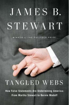 Tangled webs : how false statements are undermining America: from Martha Stewart to Bernie Madoff  cover image cdn