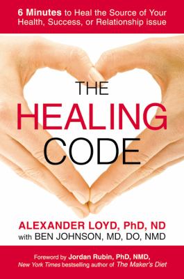 The healing code : 6 minutes to heal the source of your health, success, or relationship issue  cover image cdn