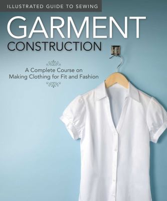 Garment construction : a complete course on making clothing for fit and fashion  cover image cdn