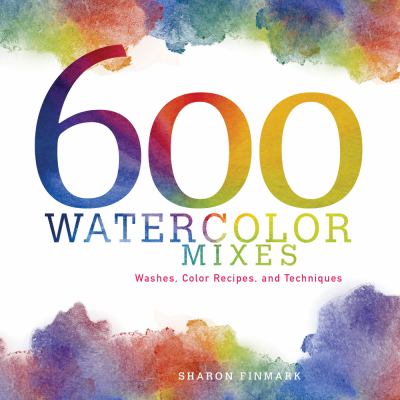 600 watercolor mixes : washes, color recipes, and techniques  cover image cdn