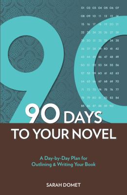 90 days to your novel : a day-by-day plan for outlining & writing your book  cover image cdn