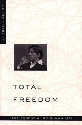 Total freedom : the essential Krishnamurti  cover image cdn