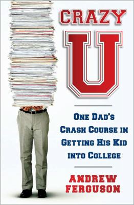 Crazy U : one dad's crash course in getting his kid into college  cover image cdn