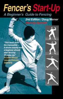 Fencer's start-up : a beginner's guide to traditional and sports fencing  cover image cdn