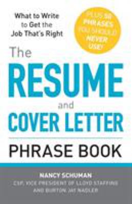 The resume and cover letter phrase book : what to write to get the job that's right : plus 50 phrases you should never use!  cover image cdn