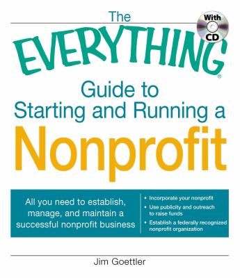 The everything guide to starting and running a nonprofit : all you need to establish, manage, and maintain a successful nonprofit business  cover image cdn