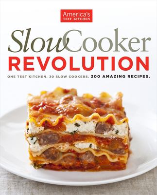 Slow cooker revolution : one test kitchen, 30 slow cookers, 200 amazing recipes  cover image cdn