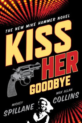 Kiss her goodbye : a Mike Hammer novel  cover image cdn