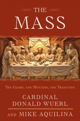 The mass : the glory, the mystery, the tradition  cover image cdn