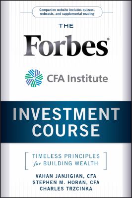 The Forbes/CFA Institute investment course : timeless principles for building wealth  cover image cdn