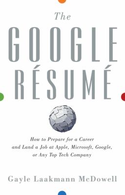 The google resume : how to prepare for a career and land a job at Apple, Microsoft, Google, or any top tech company  cover image cdn