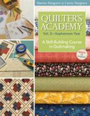 Quilter's academy. Vol. 2, Sophomore  year : a skill-building course in quiltmaking. Vol. 2, Sophomore year  cover image cdn