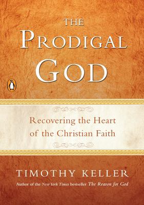 The prodigal God : recovering the heart of the Christian faith  cover image cdn