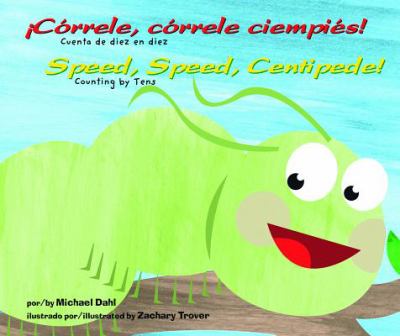 ¡Córrele, córrele ciempiés! : cuenta de diez en diez = Speed, speed, Centipede! :  counting by tens  cover image cdn