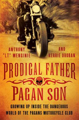 Prodigal father, pagan son : growing up inside the dangerous world of the Pagans motorcycle club  cover image cdn