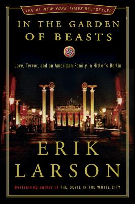 In the garden of beasts : love, terror, and an American family in Hitler's Berlin  cover image cdn