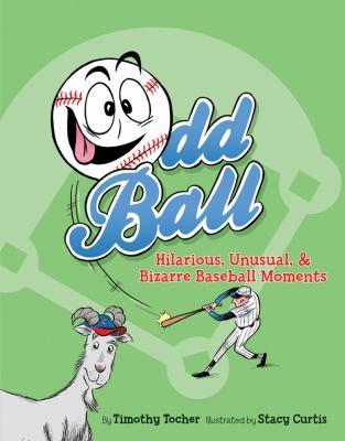 Odd ball : hilarious, unusual, and bizarre baseball moments  cover image cdn