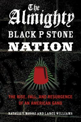 The Almighty Black P Stone Nation : the rise, fall, and resurgence of an American gang cover image