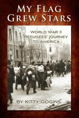 My flag grew stars : [World War II refugees' journey to America]  cover image cdn