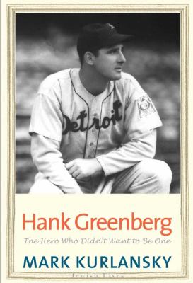 Hank Greenberg : the hero who didn't want to be one  cover image cdn