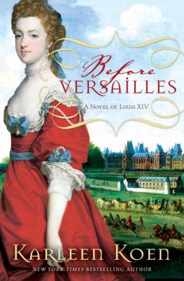 Before Versailles : a novel of Louis XIV  cover image cdn