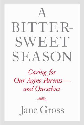 A bittersweet season : caring for our aging parents and ourselves  cover image cdn