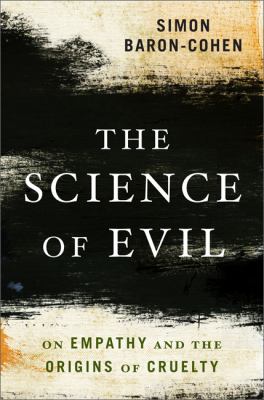 The science of evil : on empathy and the origins of cruelty  cover image cdn