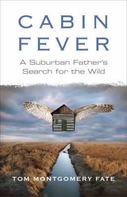 Cabin fever : a suburban father's search for the wild  cover image cdn