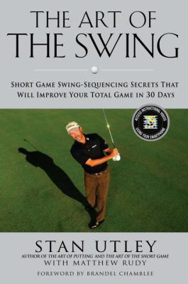 The art of the swing : short-game swing-sequencing secrets that will improve your total game in 30 days  cover image cdn