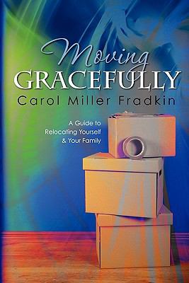 Moving gracefully : a guide to relocating yourself & your family  cover image cdn