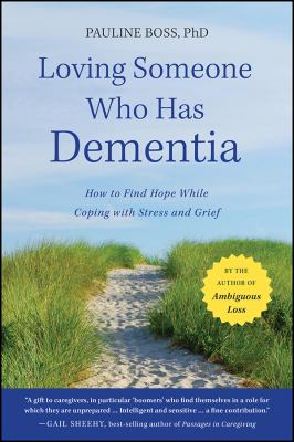 Loving someone who has dementia : how to find hope while coping with stress and grief  cover image cdn