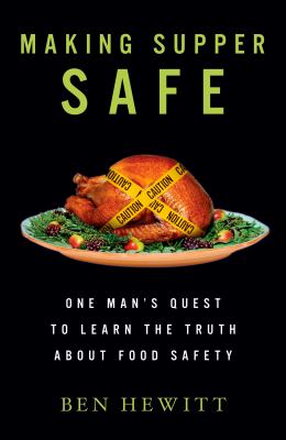 Making supper safe : one man's quest to learn the truth about food safety  cover image cdn