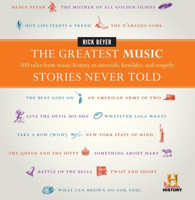 The greatest music stories never told : 100 tales from music history to astonish, bewilder, and stupefy  cover image cdn